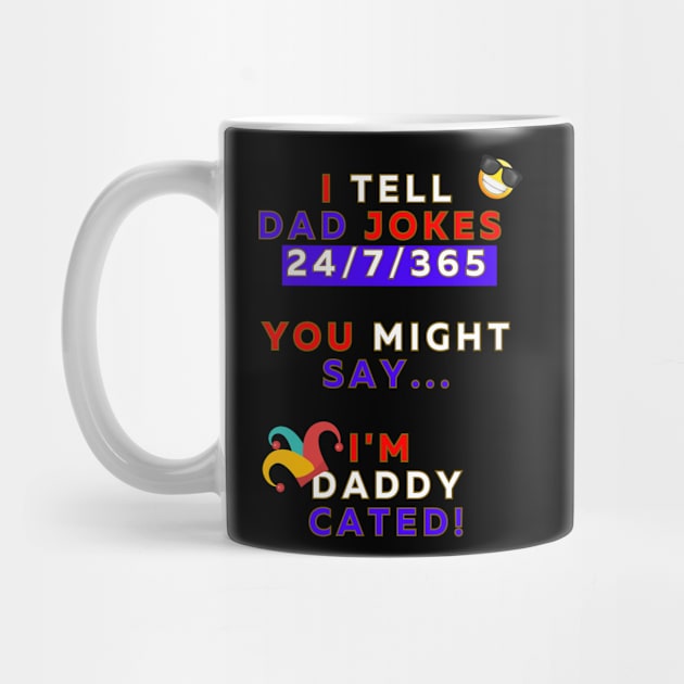 I Tell Dad Jokes 24/7/365 - Design 2 by Passion to Prints